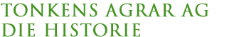 Die Historie der Tonkens Agrar AG
