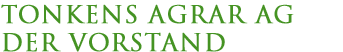 Der Vorstand der Tonkens Agrar AG